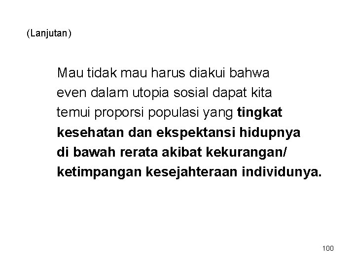 (Lanjutan) Mau tidak mau harus diakui bahwa even dalam utopia sosial dapat kita temui