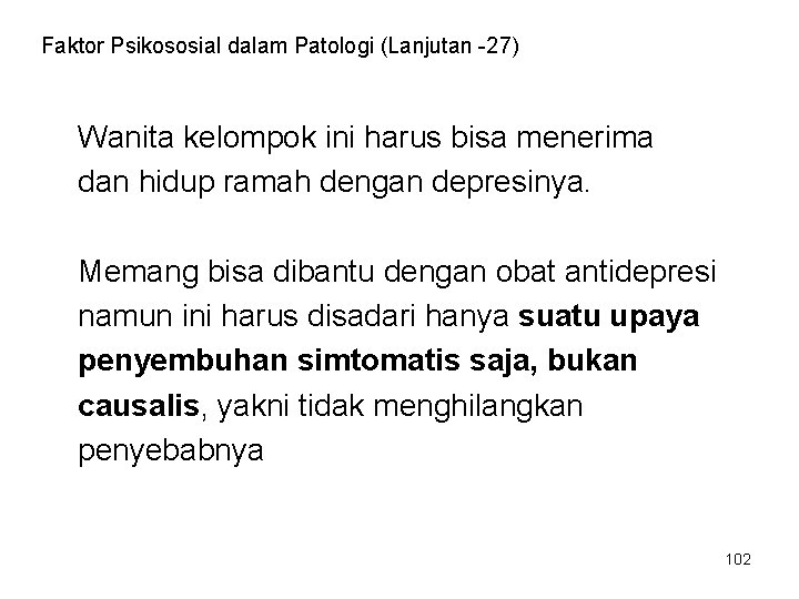 Faktor Psikososial dalam Patologi (Lanjutan -27) Wanita kelompok ini harus bisa menerima dan hidup