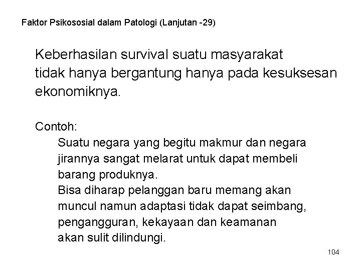 Faktor Psikososial dalam Patologi (Lanjutan -29) Keberhasilan survival suatu masyarakat tidak hanya bergantung hanya