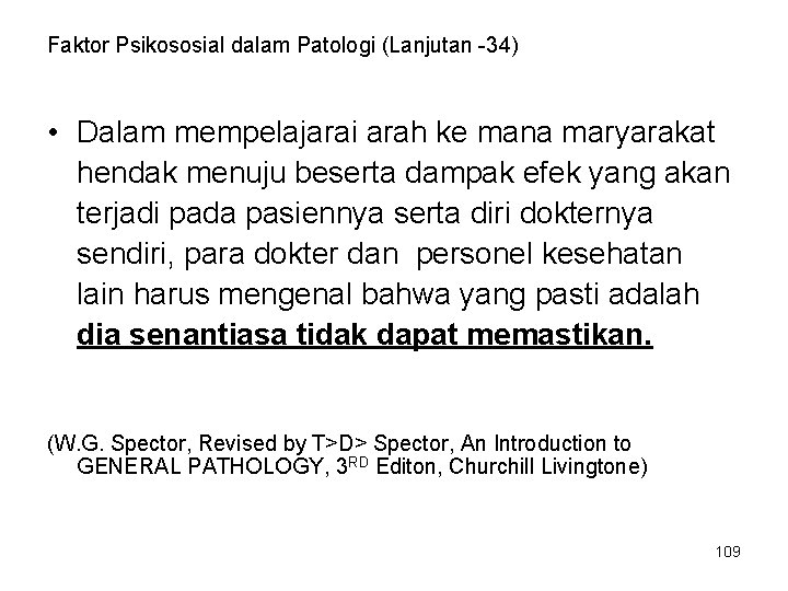 Faktor Psikososial dalam Patologi (Lanjutan -34) • Dalam mempelajarai arah ke mana maryarakat hendak