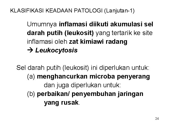 KLASIFIKASI KEADAAN PATOLOGI (Lanjutan-1) Umumnya inflamasi diikuti akumulasi sel darah putih (leukosit) yang tertarik