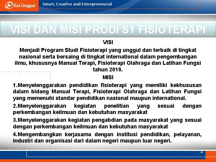 VISI DAN MISI PRODI S 1 FISIOTERAPI VISI Menjadi Program Studi Fisioterapi yang unggul