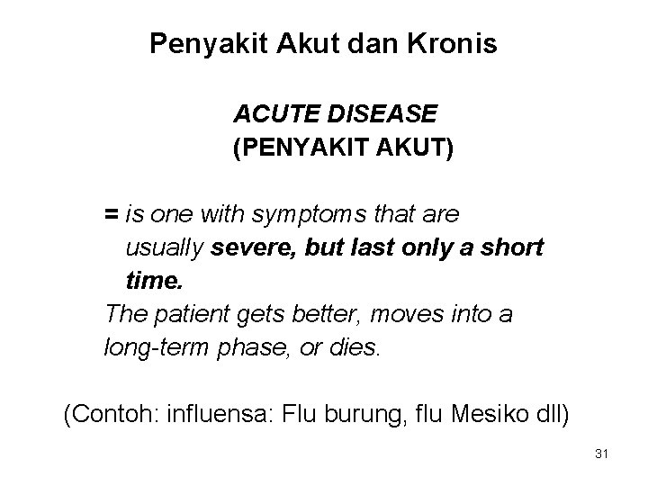 Penyakit Akut dan Kronis ACUTE DISEASE (PENYAKIT AKUT) = is one with symptoms that