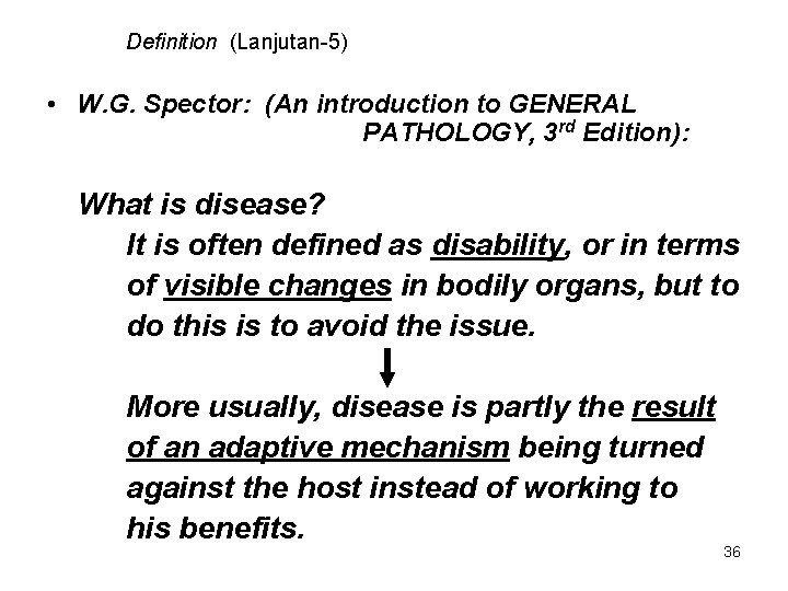 Definition (Lanjutan-5) • W. G. Spector: (An introduction to GENERAL PATHOLOGY, 3 rd Edition):