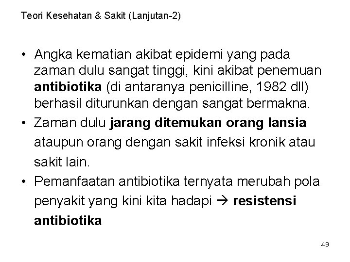 Teori Kesehatan & Sakit (Lanjutan-2) • Angka kematian akibat epidemi yang pada zaman dulu