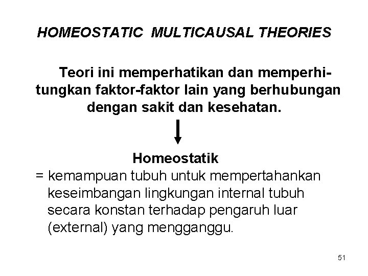 HOMEOSTATIC MULTICAUSAL THEORIES Teori ini memperhatikan dan memperhitungkan faktor-faktor lain yang berhubungan dengan sakit