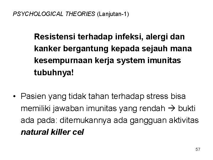 PSYCHOLOGICAL THEORIES (Lanjutan-1) Resistensi terhadap infeksi, alergi dan kanker bergantung kepada sejauh mana kesempurnaan