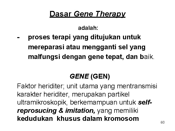 Dasar Gene Therapy adalah: - proses terapi yang ditujukan untuk mereparasi atau mengganti sel