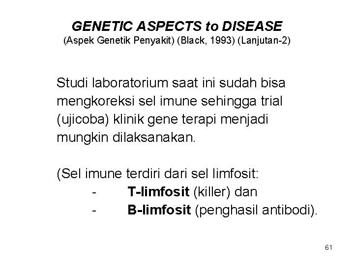 GENETIC ASPECTS to DISEASE (Aspek Genetik Penyakit) (Black, 1993) (Lanjutan-2) Studi laboratorium saat ini
