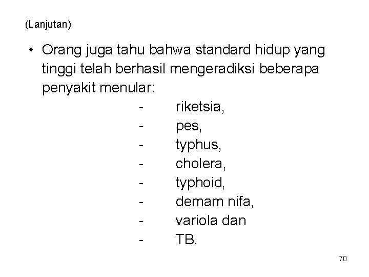 (Lanjutan) • Orang juga tahu bahwa standard hidup yang tinggi telah berhasil mengeradiksi beberapa