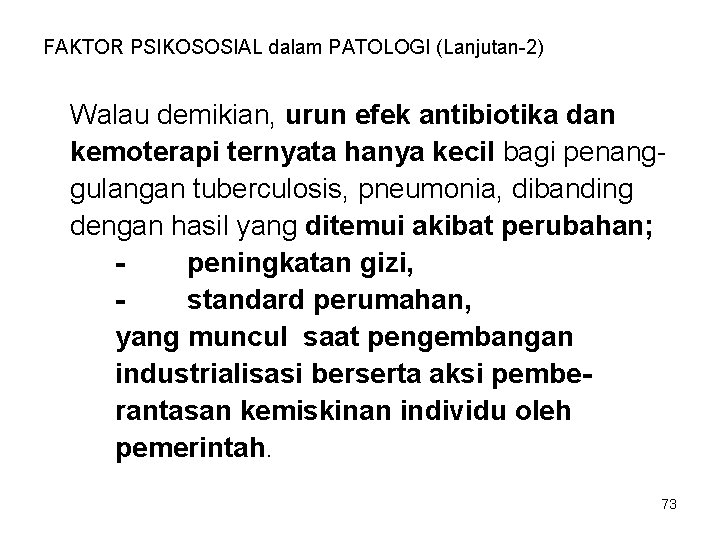 FAKTOR PSIKOSOSIAL dalam PATOLOGI (Lanjutan-2) Walau demikian, urun efek antibiotika dan kemoterapi ternyata hanya