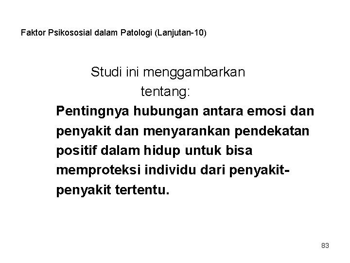 Faktor Psikososial dalam Patologi (Lanjutan-10) Studi ini menggambarkan tentang: Pentingnya hubungan antara emosi dan