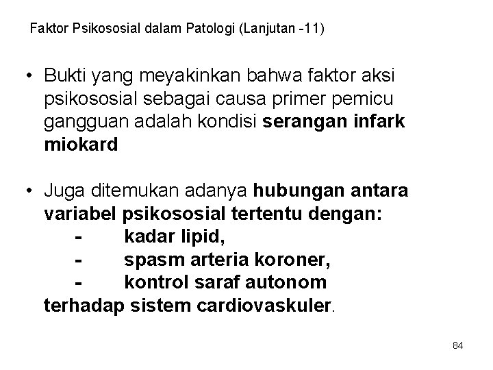 Faktor Psikososial dalam Patologi (Lanjutan -11) • Bukti yang meyakinkan bahwa faktor aksi psikososial