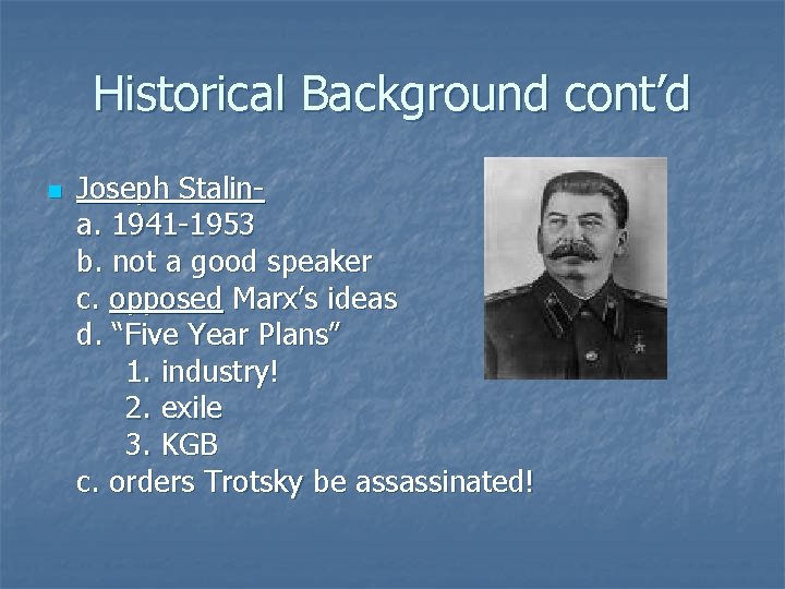 Historical Background cont’d n Joseph Stalina. 1941 -1953 b. not a good speaker c.