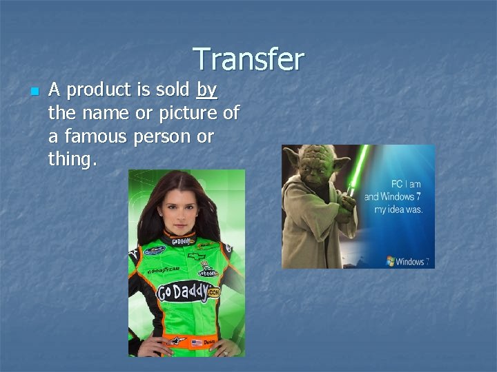 Transfer n A product is sold by the name or picture of a famous