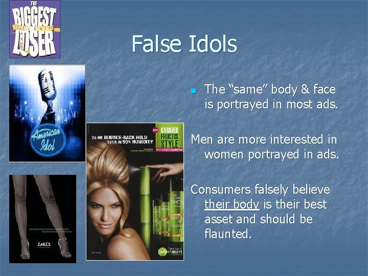 False Idols n The “same” body & face is portrayed in most ads. Men