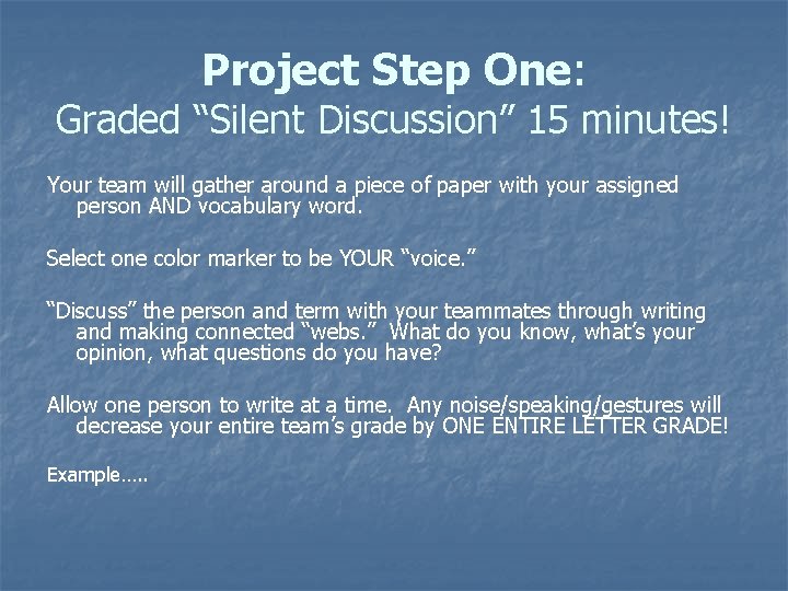 Project Step One: Graded “Silent Discussion” 15 minutes! Your team will gather around a