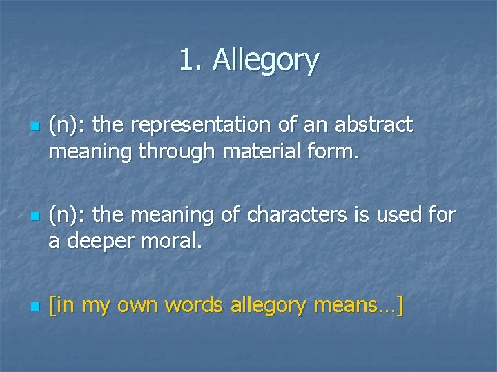 1. Allegory n n n (n): the representation of an abstract meaning through material