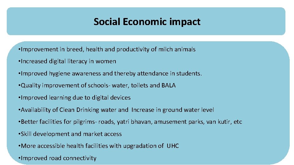 Social Economic impact • Improvement in breed, health and productivity of milch animals •