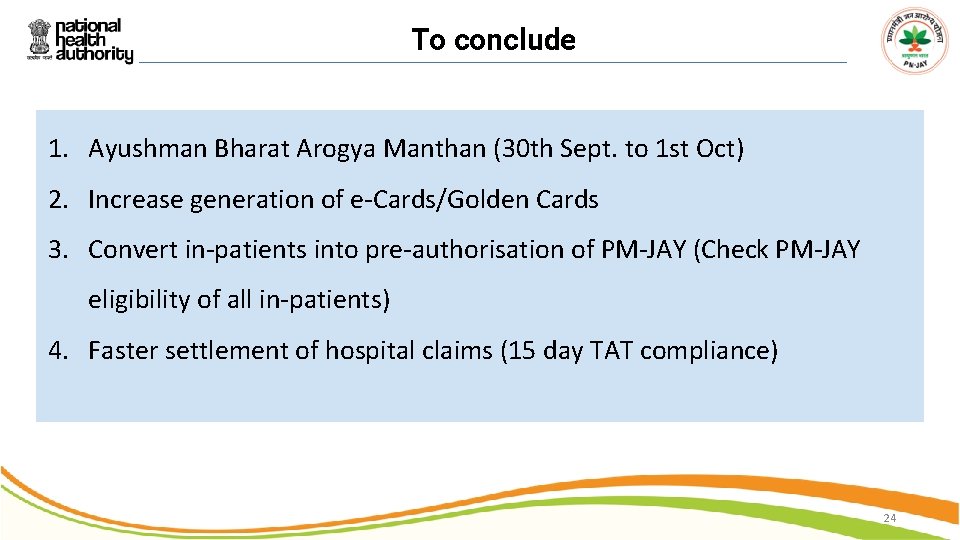 To conclude 1. Ayushman Bharat Arogya Manthan (30 th Sept. to 1 st Oct)