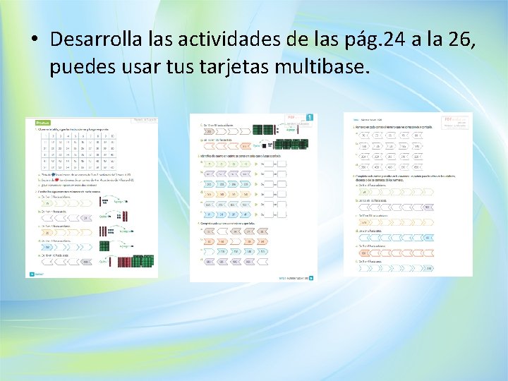  • Desarrolla las actividades de las pág. 24 a la 26, puedes usar