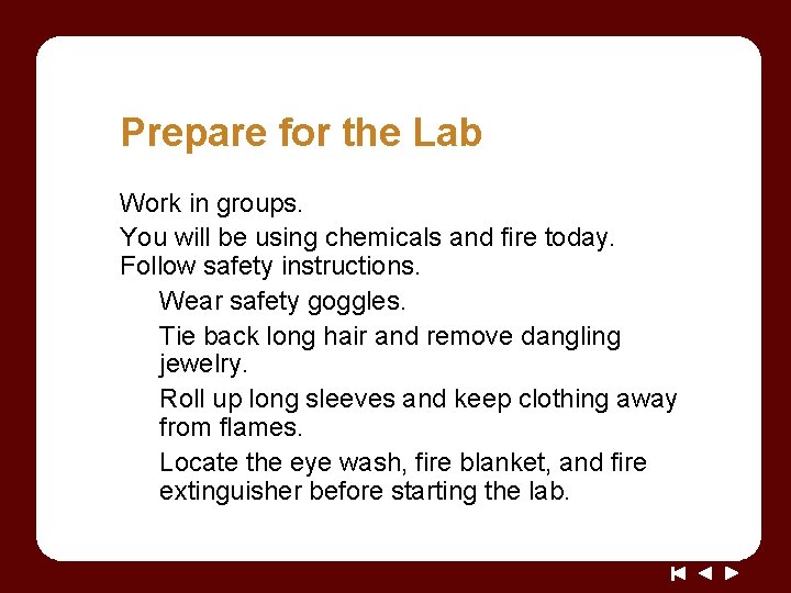 Prepare for the Lab Work in groups. You will be using chemicals and fire