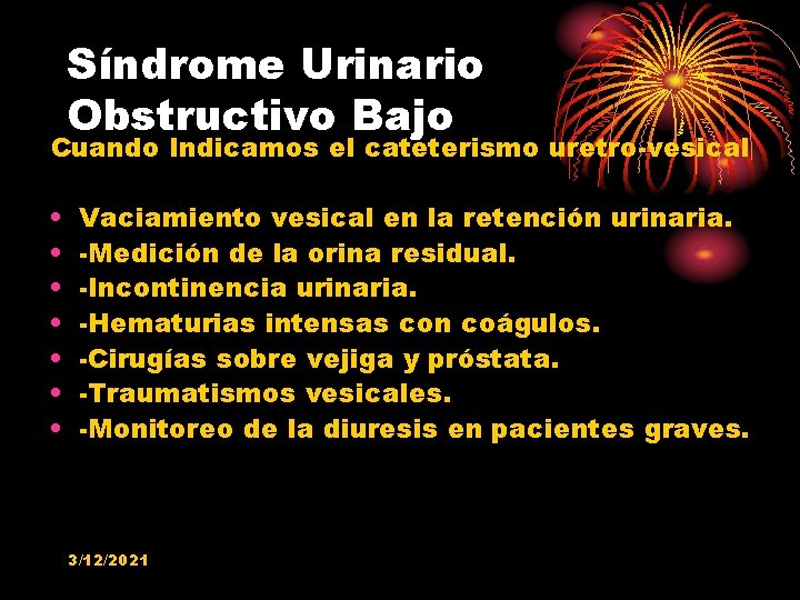 Síndrome Urinario Obstructivo Bajo Cuando Indicamos el cateterismo uretro-vesical • • Vaciamiento vesical en