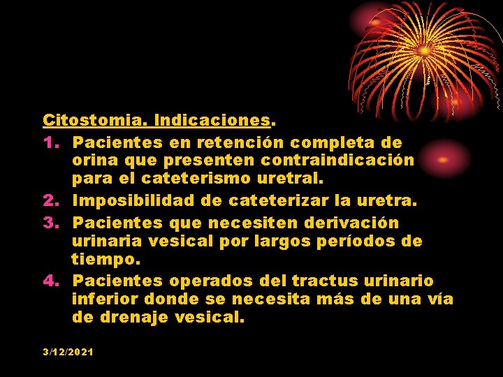 Citostomia. Indicaciones. 1. Pacientes en retención completa de orina que presenten contraindicación para el