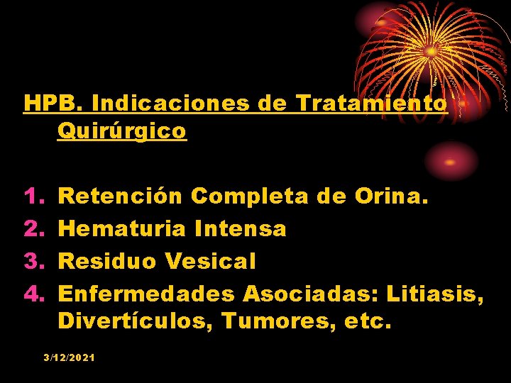 HPB. Indicaciones de Tratamiento Quirúrgico 1. 2. 3. 4. Retención Completa de Orina. Hematuria