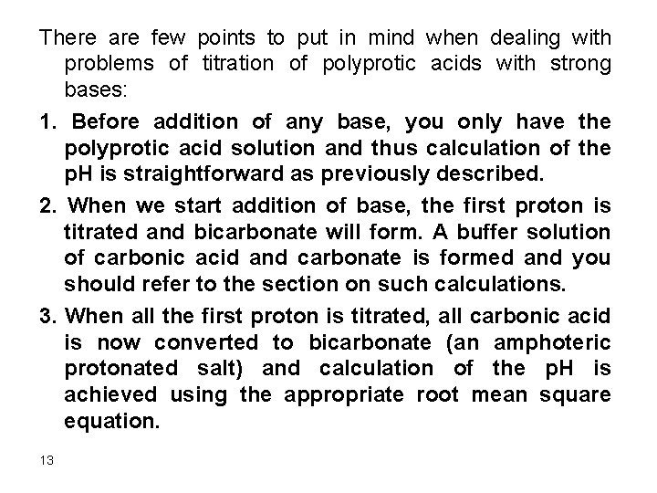 There are few points to put in mind when dealing with problems of titration