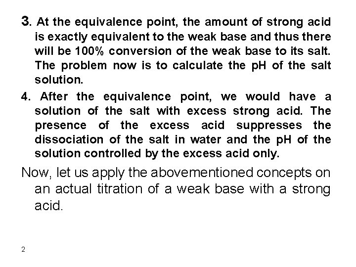 3. At the equivalence point, the amount of strong acid is exactly equivalent to