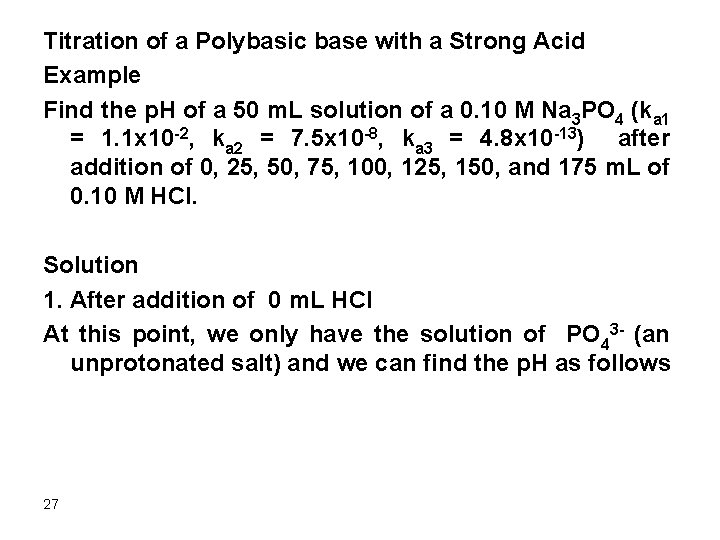Titration of a Polybasic base with a Strong Acid Example Find the p. H