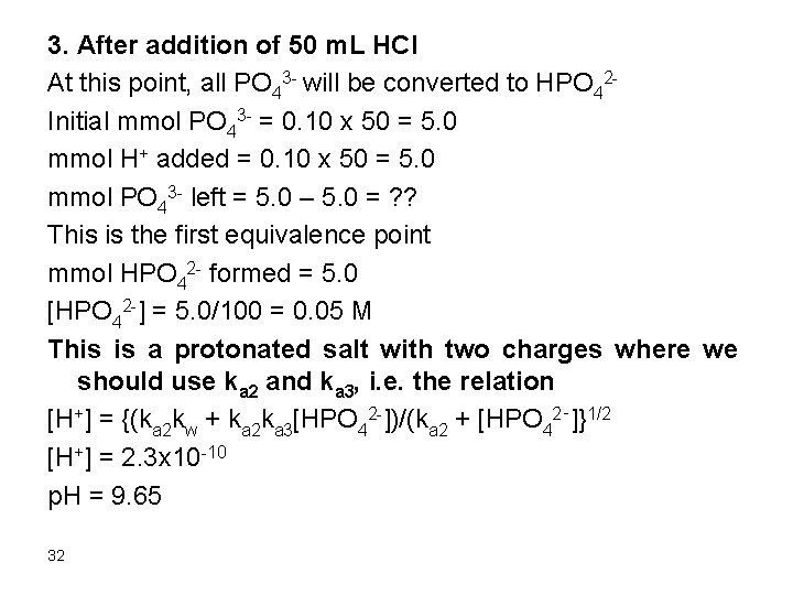 3. After addition of 50 m. L HCl At this point, all PO 43