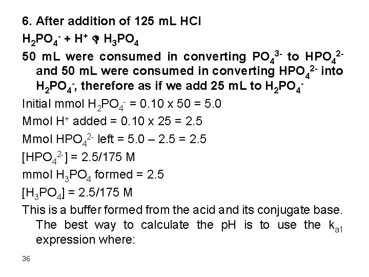 6. After addition of 125 m. L HCl H 2 PO 4 - +