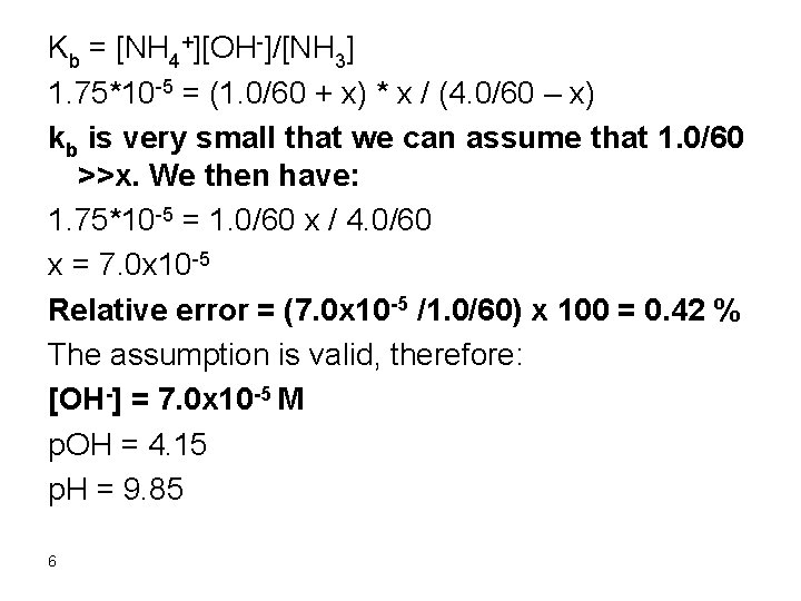 Kb = [NH 4+][OH-]/[NH 3] 1. 75*10 -5 = (1. 0/60 + x) *