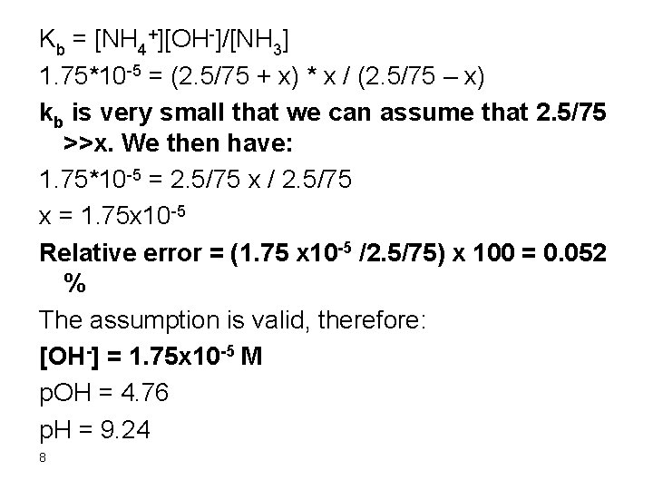 Kb = [NH 4+][OH-]/[NH 3] 1. 75*10 -5 = (2. 5/75 + x) *