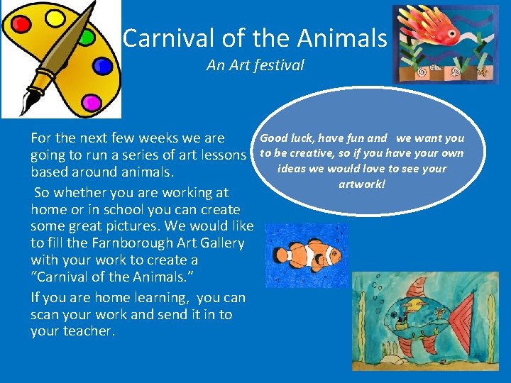 Carnival of the Animals An Art festival Good luck, have fun and we want