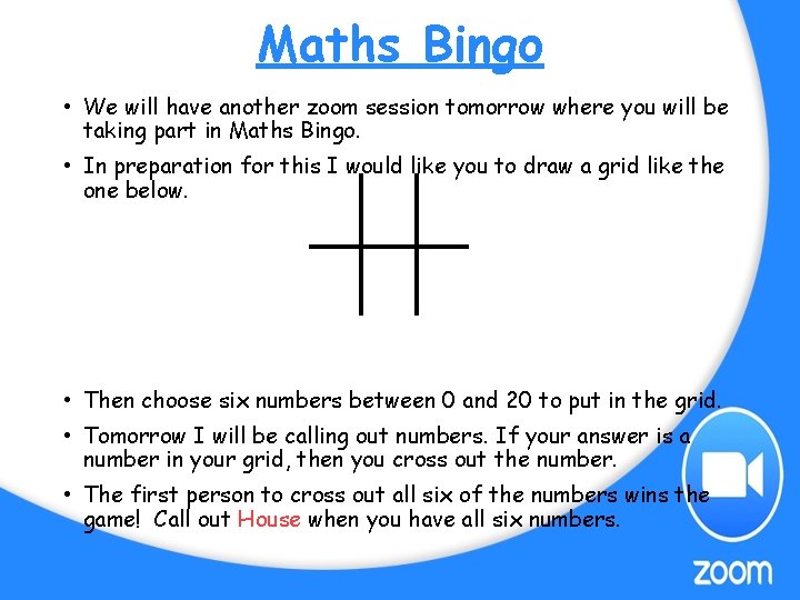 Maths Bingo • We will have another zoom session tomorrow where you will be