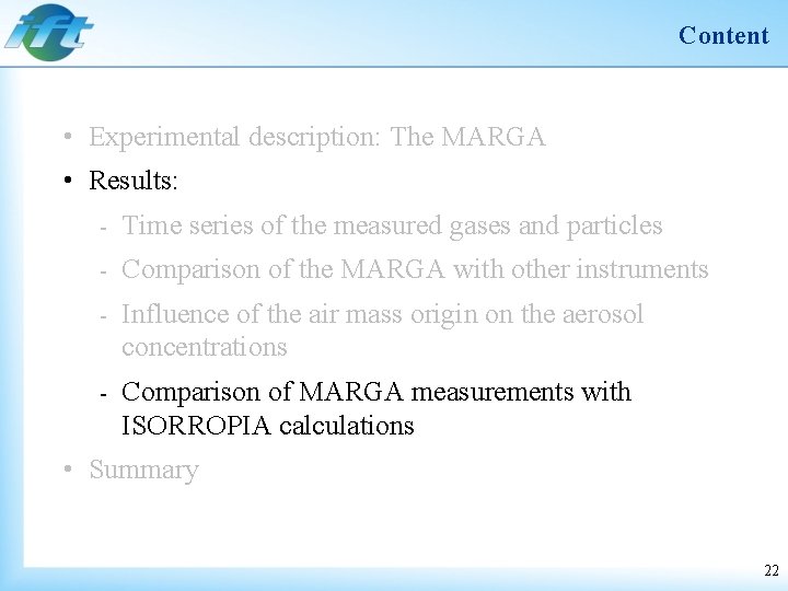 Content • Experimental description: The MARGA • Results: - Time series of the measured