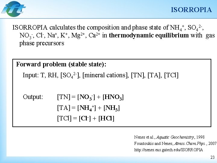 ISORROPIA calculates the composition and phase state of NH 4+, SO 42 -, NO