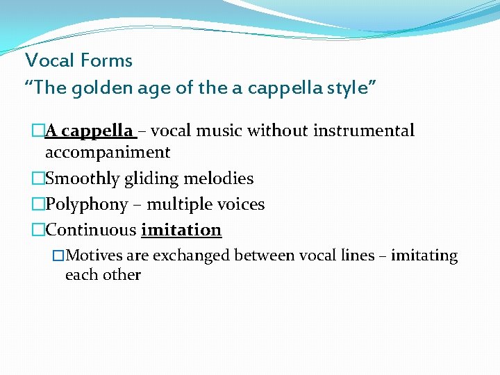 Vocal Forms “The golden age of the a cappella style” �A cappella – vocal