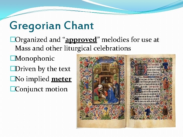 Gregorian Chant �Organized and “approved” melodies for use at Mass and other liturgical celebrations