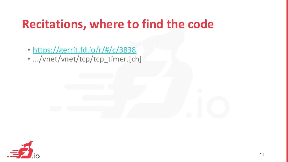 Recitations, where to find the code • https: //gerrit. fd. io/r/#/c/3838 • . .