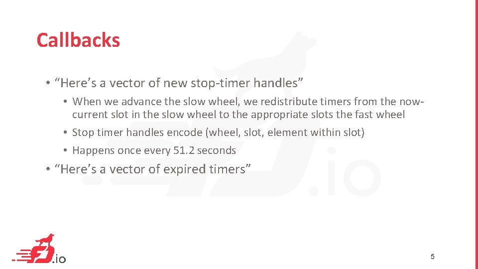 Callbacks • “Here’s a vector of new stop-timer handles” • When we advance the