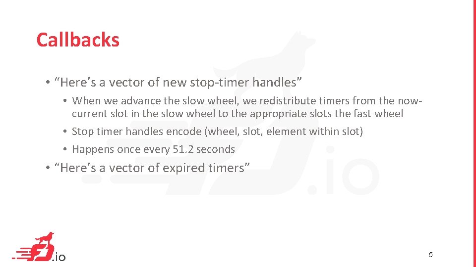 Callbacks • “Here’s a vector of new stop-timer handles” • When we advance the Callbacks • “Here’s a vector of new stop-timer handles” • When we advance the