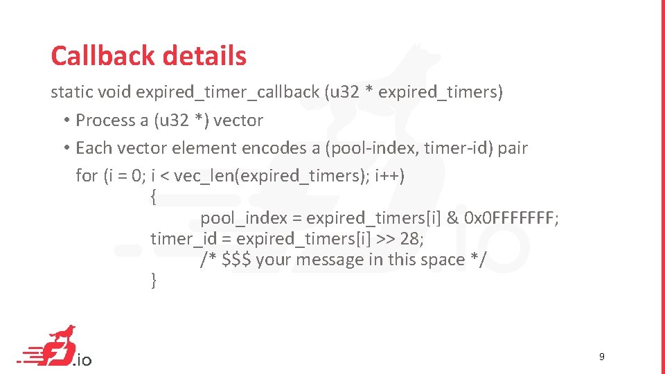 Callback details static void expired_timer_callback (u 32 * expired_timers) • Process a (u 32