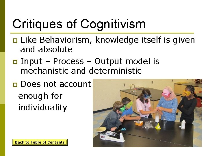 Critiques of Cognitivism Like Behaviorism, knowledge itself is given and absolute p Input –