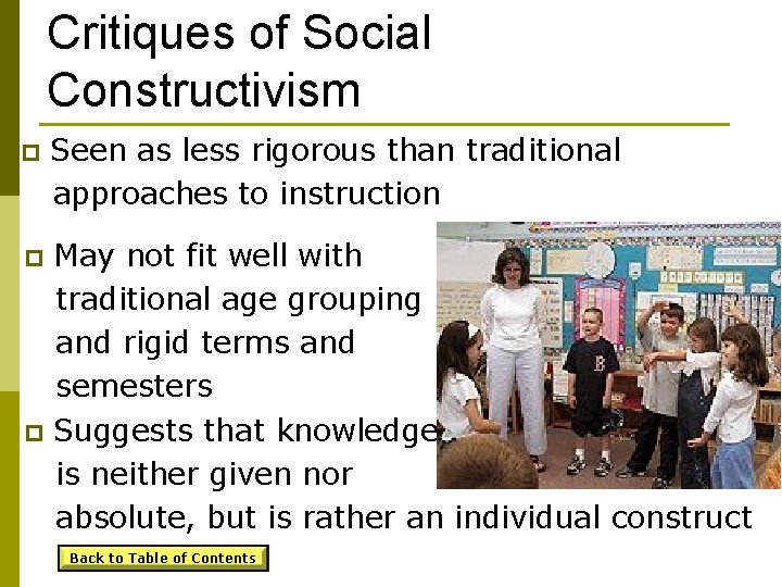 Critiques of Social Constructivism p Seen as less rigorous than traditional approaches to instruction