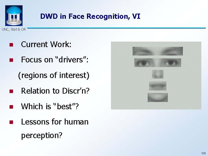 DWD in Face Recognition, VI UNC, Stat & OR n Current Work: n Focus