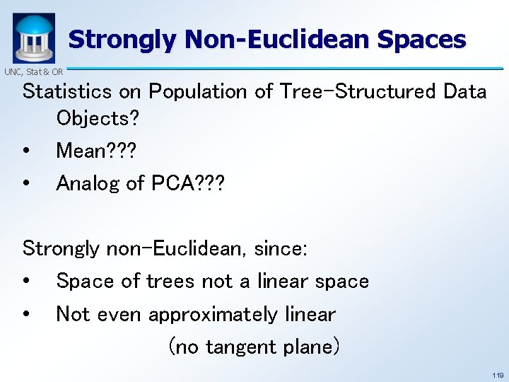 Strongly Non-Euclidean Spaces UNC, Stat & OR Statistics on Population of Tree-Structured Data Objects?